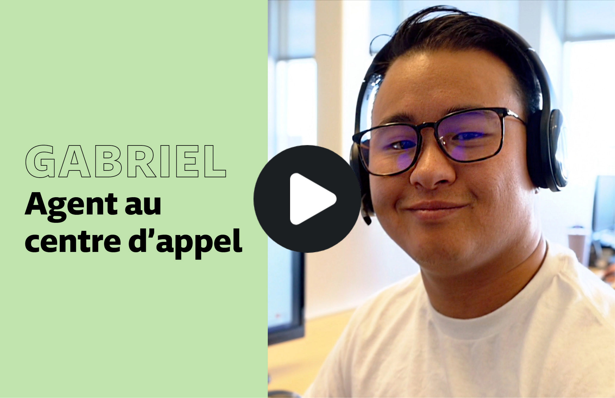Gabriel, Agent au centre d’appel